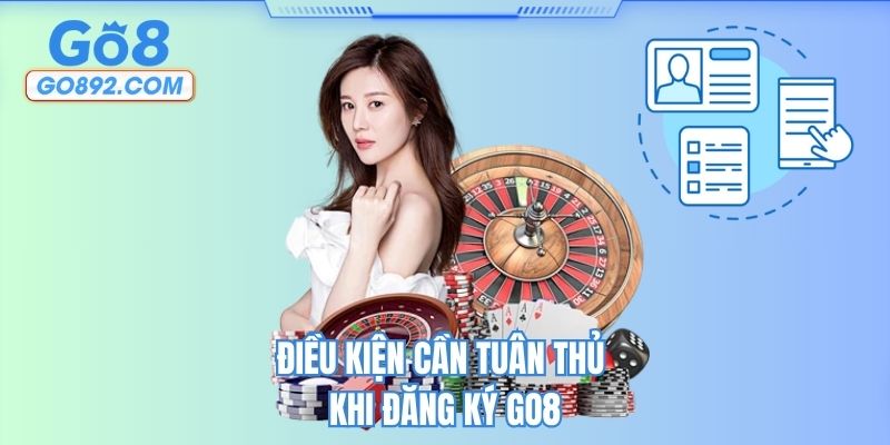 Điều kiện cần tuân thủ khi đăng ký thành viên GO8