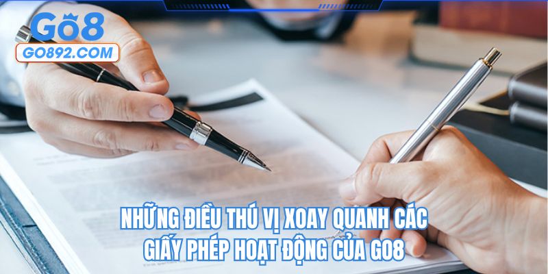 Những điều thú vị xoay quanh các giấy phép hoạt động của GO8